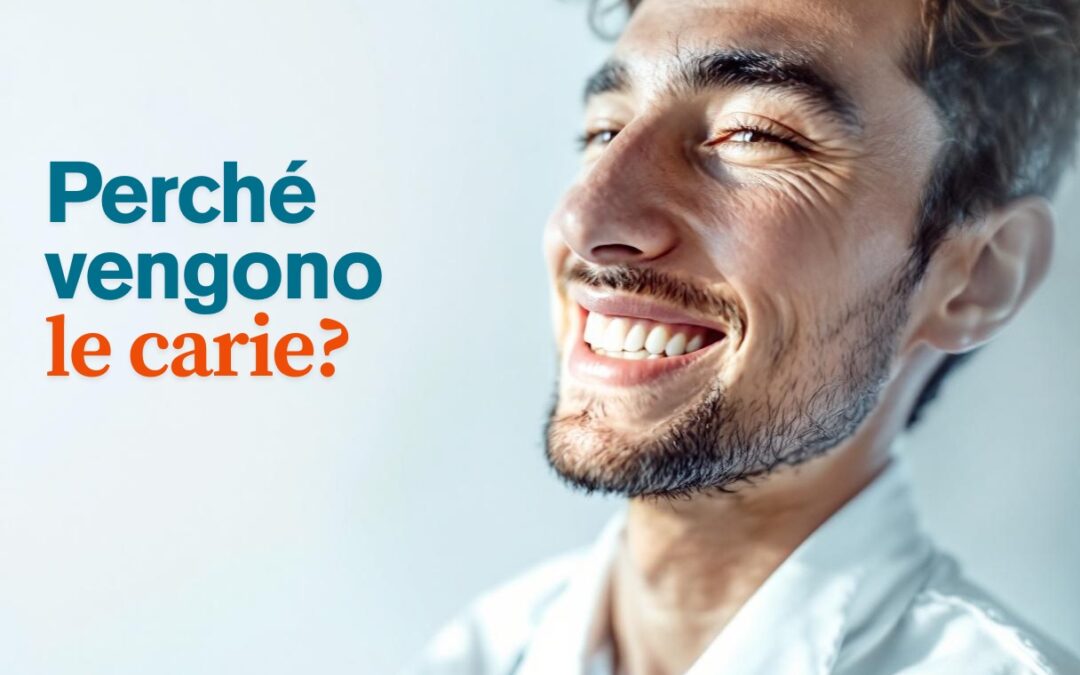Perché vengono le carie?