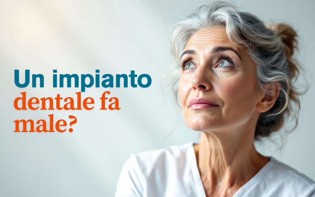 Un impianto dentale fa male?