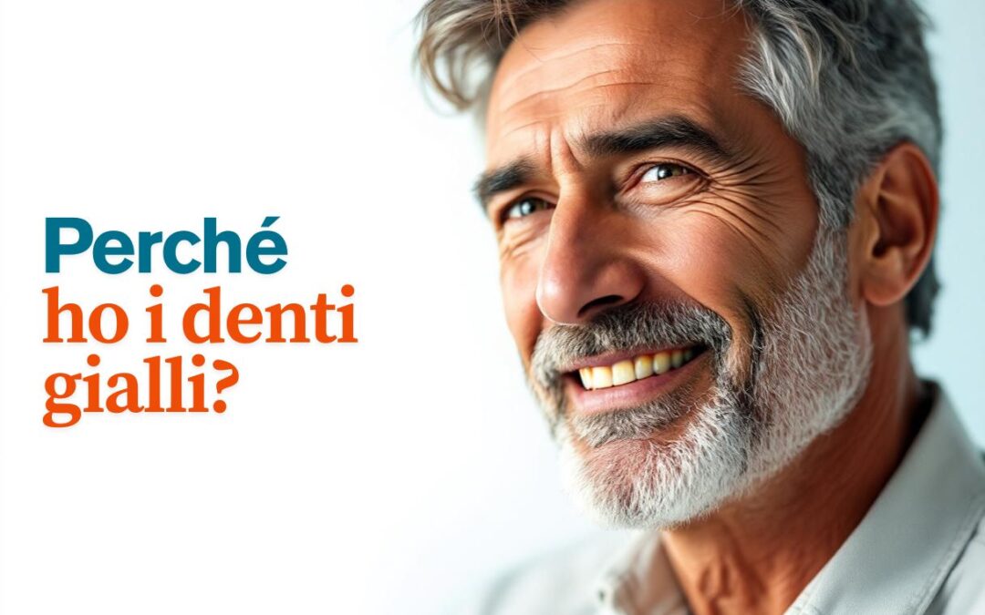 Perché i miei denti sono ingialliti?